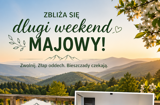 WEEKEND MAJOWY W BIESZCZADACH